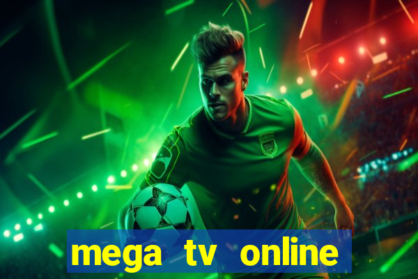 mega tv online gratis futebol ao vivo